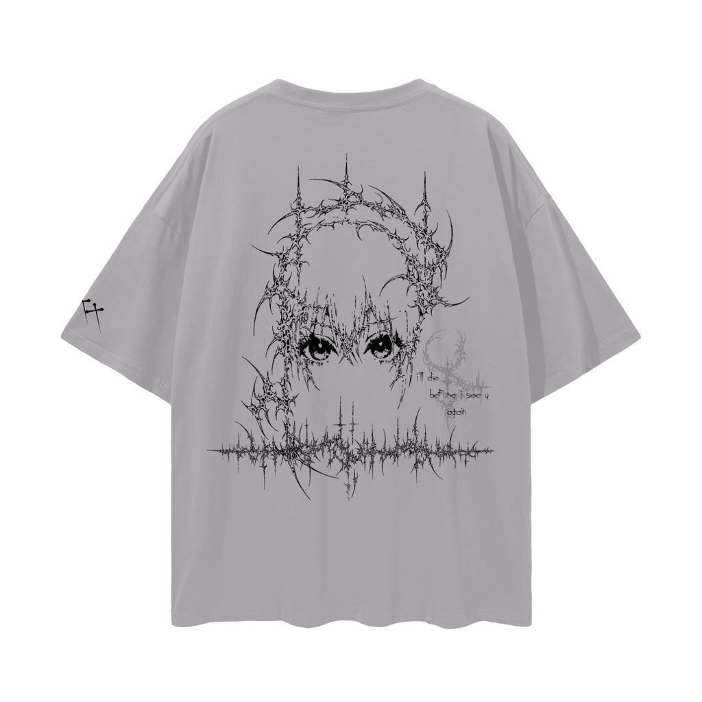 "i'll die before i see u again" oversized shirt - light ༒︎