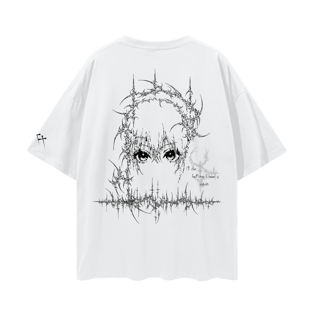 "i'll die before i see u again" oversized shirt - light ༒︎